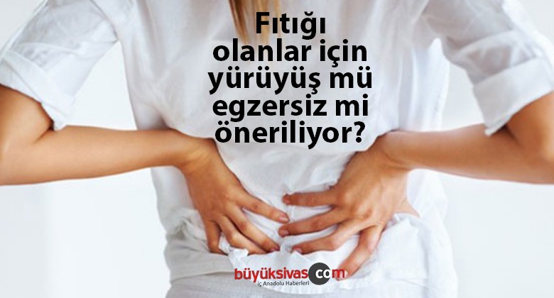 Fıtığı olanlar için yürüyüş mü egzersiz mi öneriliyor?