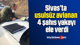 Sivas’ta usulsüz avlanan 4 şahıs yakayı ele verdi