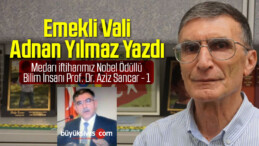 Medarı iftiharımız Nobel Ödüllü Bilim İnsanı Prof. Dr. Aziz Sancar – 1