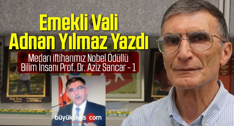 Medarı iftiharımız Nobel Ödüllü Bilim İnsanı Prof. Dr. Aziz Sancar – 1