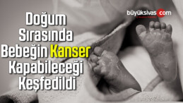 doğum sırasında bebeğin kanser kapabileceği keşfedildi