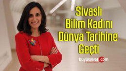 Sivaslı Bilim Kadını Dünya Tarihine Geçti