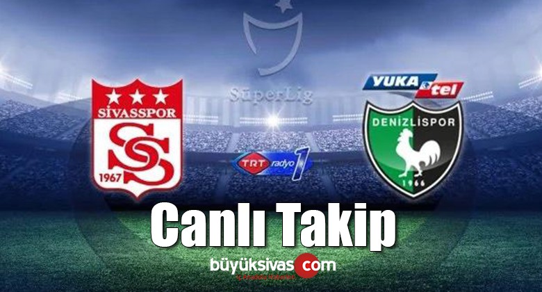 Sivasspor Denizlispor maçı canlı takip – Hangi kanalda saat kaçta