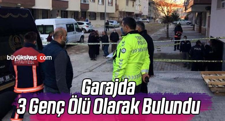 Bir apartmanın garajında 3 gencin cansız bedeni bulundu