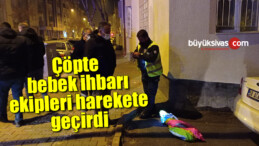 Çöpte bebek ihbarı ekipleri harekete geçirdi