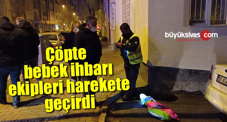 Çöpte bebek ihbarı ekipleri harekete geçirdi