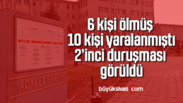 6 kişi ölmüş 10 kişi yaralanmıştı, 2’inci duruşması görüldü