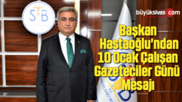 Başkan Hastaoğlu’ndan 10 Ocak Çalışan Gazeteciler Günü Mesajı