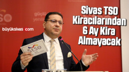 Sivas TSO Kiracılarından 6 Ay Kira Almayacak