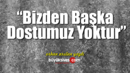 Bizden Başka Dostumuz Yoktur