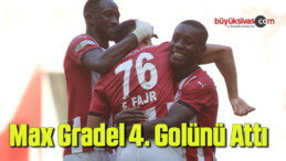 Max Gradel 4. Golünü Attı