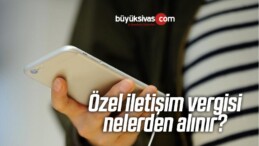 Özel iletişim vergisi nelerden alınır?