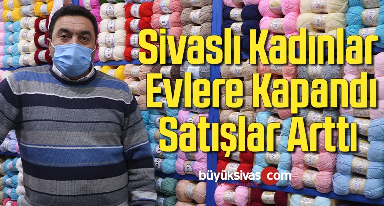 Kadınlar evlere kapandı, satışlar arttı