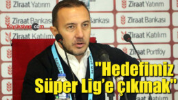 Cüneyt Dumlupınar: “Hedefimiz Süper Lig’e çıkmak”