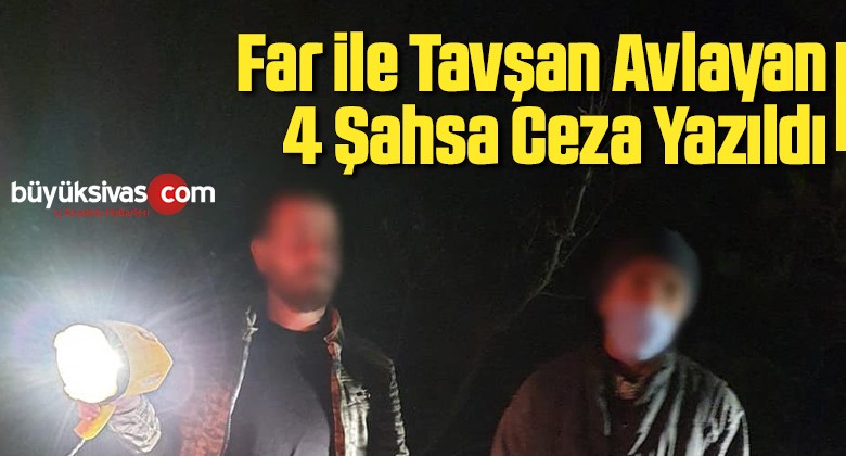 Far ile tavşan avlayan 4 şahsa ceza yazıldı