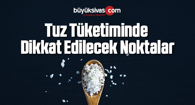 Tuz Tüketiminde Dikkat Edilecek noktalar