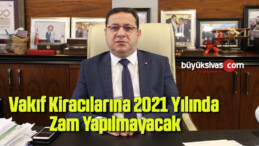 Vakıf Kiracılarına 2021 yılında zam yapılmayacak