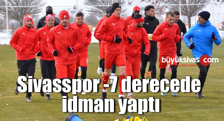 Sivasspor eksi 7 derecede idman yaptı