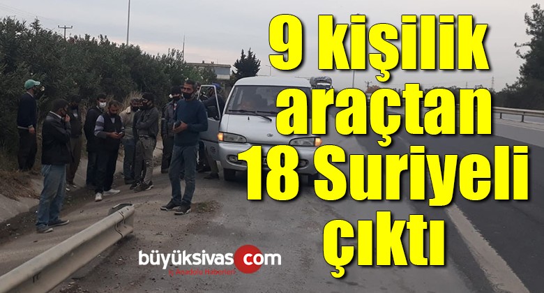 9 kişilik araçtan 18 kişi çıktı