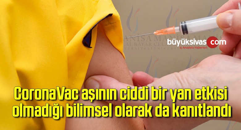 CoronaVac aşının ciddi bir yan etkisi olmadığı bilimsel olarak da kanıtlandı