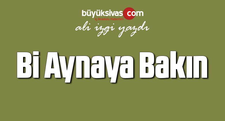 Bi Aynaya Bakın