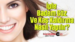 İple Badem Göz Ve Kaş Kaldırma Nasıl Yapılır?