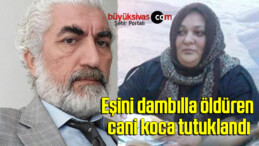 Eşini dambılla öldüren cani koca tutuklandı