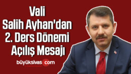 Vali Salih Ayhan’dan 2. Ders Dönemi Açılış Mesajı