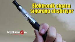 Elektronik sigara, sigaraya alıştırıyor