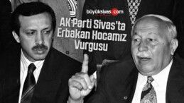 AK Parti’den “Erbakan Hocamız” vurgusu! Sivas’ta kimler hocam demedi?