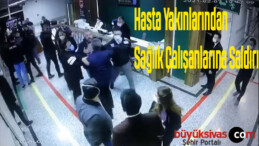 Hasta Yakınlarından Sağlık Çalışanlarına Saldırı