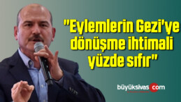 “Eylemlerin Gezi’ye dönüşme ihtimali yüzde sıfır”