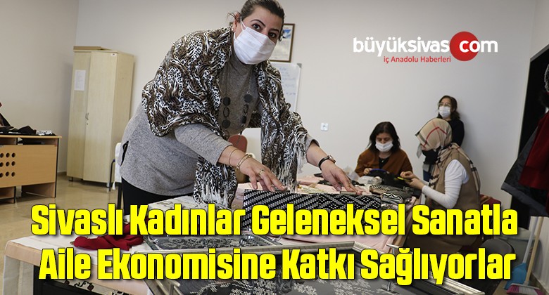 Geleneksel sanatla aile ekonomisine katkı sağlıyorlar