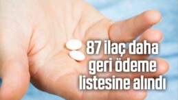 87 ilaç daha geri ödeme listesine alındı