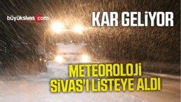 Sivas’a Yoğun kar geliyor! Meteoroloji Sivas’ı listeye aldı