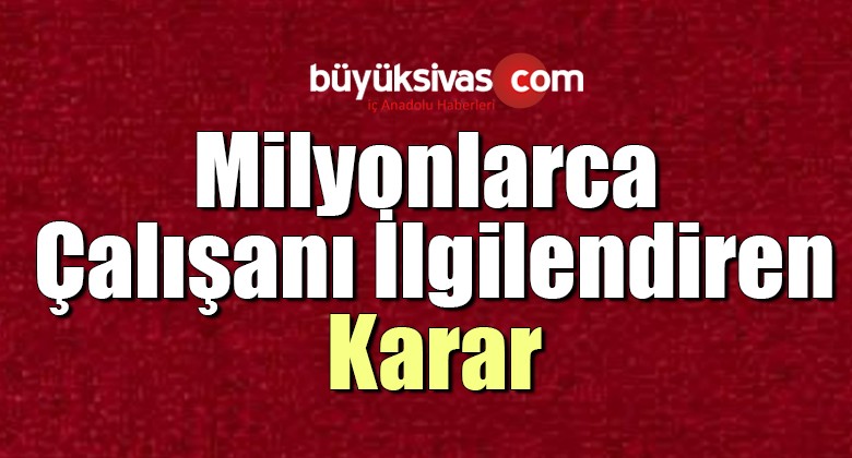 Yargıtay’dan milyonlarca çalışanı ilgilendiren karar