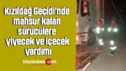 Kızıldağ Geçidi’nde mahsur kalan sürücülere yiyecek ve içecek yardımı