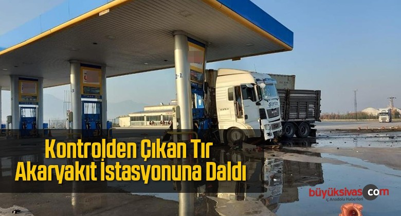 Kontrolden Çıkan Tır Akaryakıt İstasyonuna Daldı