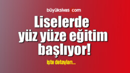 Liselerde yüz yüze eğitim başlıyor!