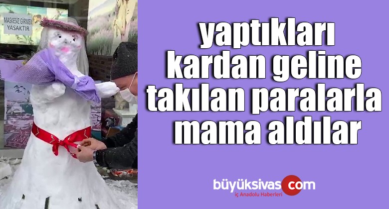 yaptıkları kardan geline takılan paralarla mama aldılar