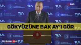 Erdoğan “Gökyüzüne Bak ve Ay’ı Gör” Dedi, Milli Uzay Programı Tanıtıldı