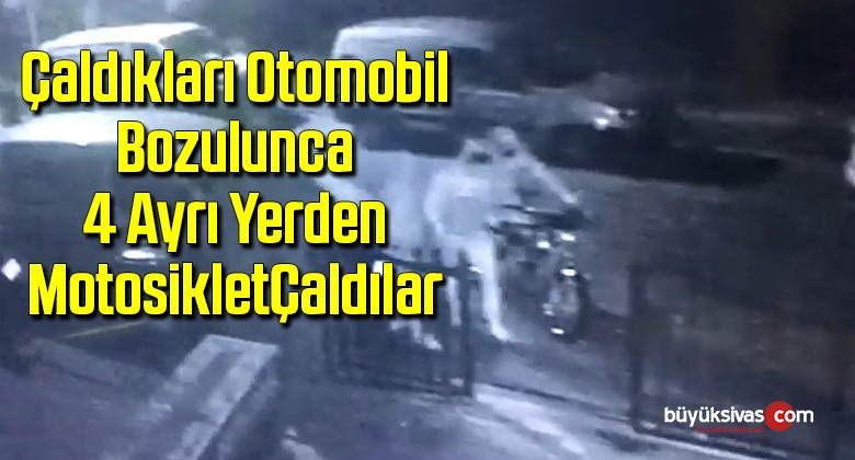 Çaldıkları Otomobil Bozulunca 4 Ayrı Yerden Motosiklet Çaldılar