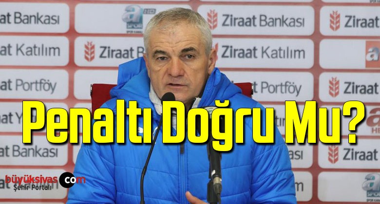 Çalımbay: “Penaltı doğru mu, yanlış mı?”