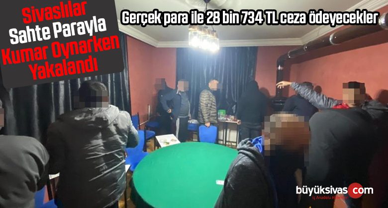 Sahte parayla kumar oynayan şahıslara ceza yağdı