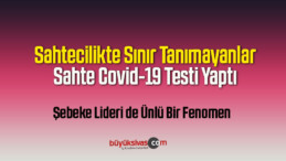 Sahtecilikte Sınır Tanımıyorlar : Sahte Covid-19 Testi