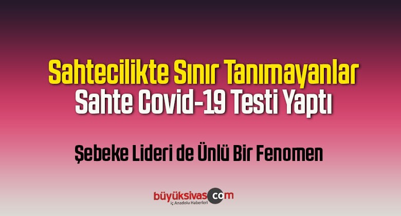 Sahtecilikte Sınır Tanımıyorlar : Sahte Covid-19 Testi