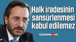 Fahrettin Altun: Halk iradesinin sansürlenmesi kabul edilemez