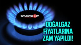 Doğalgaz fiyatlarına zam yapıldı! Sivas doğalgaz fiyatları