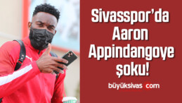 Sivasspor’da Aaron Appindangoye şoku!