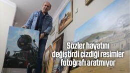 Sözler hayatını değiştirdi, çizdiği resimler fotoğrafı aratmıyor